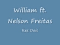 William Ft Nelson Freitas, Kes Dois 