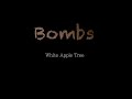 "Bombs"-White Apple Tree 