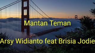 Download lagu Mantan Teman-Arsy Widianto feat Brisia Jodie(lyrics) mp3