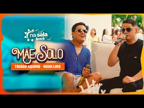 Thiago Aquino, Ruan Lins - Mãe Solo - Na Sala Beach