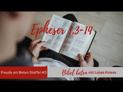 Bibel beten: Epheser 1,3-14 - Lukas Knieß | Freude am Beten #48
