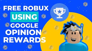 HOW TO EARN FREE ROBUX WITH GOOGLE OPINION REWARDS!