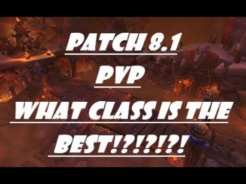 What Class is the Best in Patch 8.1!?