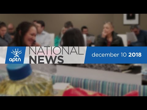 APTN National News December 10, 2018 – Updated Nutrition North, Making Manitoba Hydro accountable