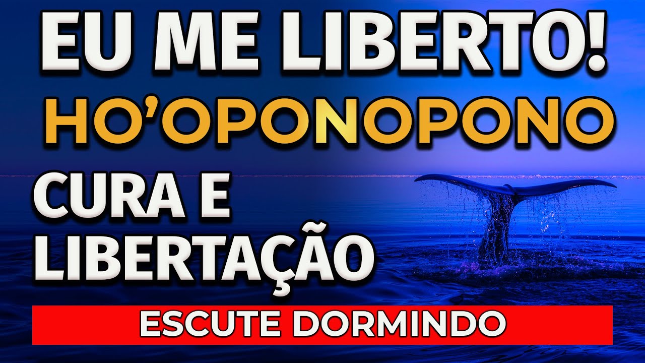 EU ME LIBERTO! HO'OPONOPONO PARA LIBERTAÇÃO E CURA INTERIOR | OUÇA DORMINDO