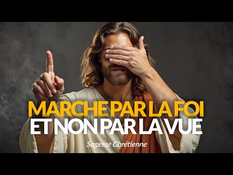 MARCHE PAR LA FOI ET NON PAR LA VUE SELON 2 CORINTHIENS 5:7.