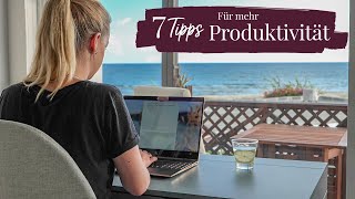 7 TIPPS für mehr Produktivität im Alltag