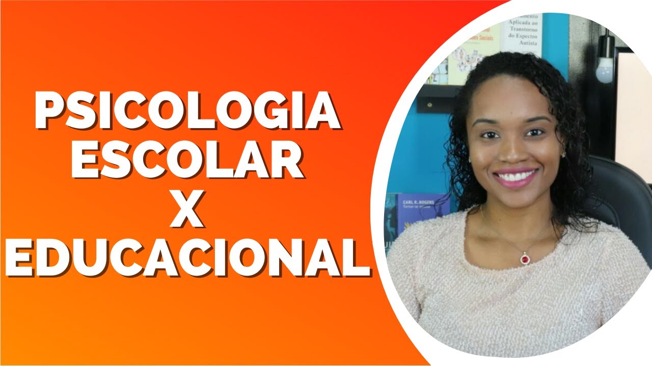 Afinal, o que é a PSICOLOGIA ESCOLAR/ EDUCACIONAL?