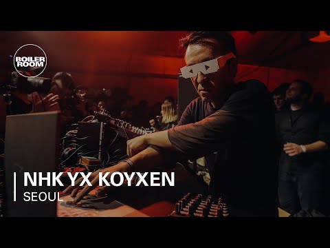 NHK yx Koyxen Boiler Room BUDx Seoul Live Set