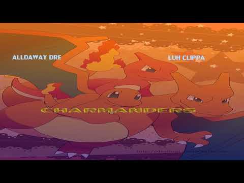 Alldaway Dre x Luh Clippa -Charmanders[Prod.by@alldawaydre]