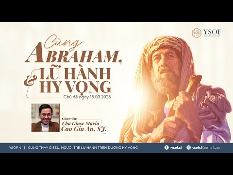 CÙNG ABRAHAM, LỮ HÀNH VÀ HY VỌNG | Gv Cha Giuse Maria Cao Gia An, SJ.