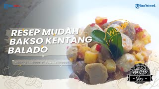Resep Mudah dan Praktis Bakso Kentang Balado, Hidangan Wajib Ramadhan dan Lebaran