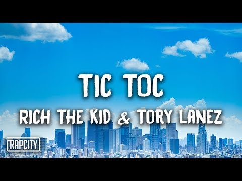 Rich The Kid, Tory Lanez - Tic Toc (Lyrics)