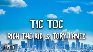 Rich The Kid, Tory Lanez - Tic Toc (Lyrics)