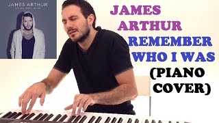 James Arthur - Remember Who I Was (Piano Cover)