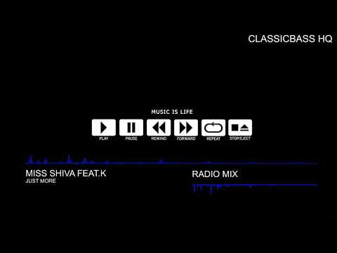 Miss Shiva Feat. K - Just More (radio mix) HQ