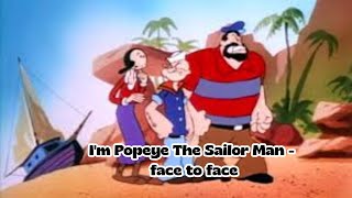 Song : I&#39;m Popeye The Sailor Man   face to face || Kartun Pelaut Musik