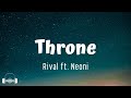 Throne - Rival ft. Neoni (Lyrics) | I’m coming for the throne