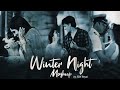 Winter Night Mashup - SDX Royal | Mere Yaara | Dil Diyan Gallan | Bollywood Lofi