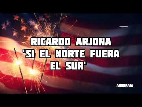 Si el norte fuera el sur - Ricardo Arjona Lyrics /Letra