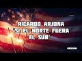 Si el norte fuera el sur - Ricardo Arjona Lyrics /Letra