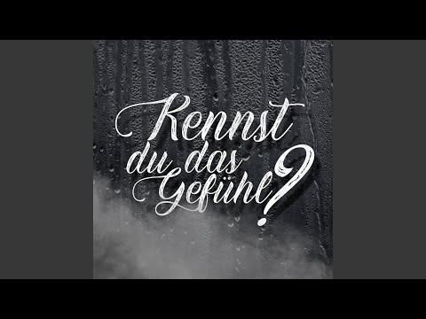 KENNST DU DAS GEFÜHL?