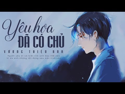 Yêu Hoa Đã Có Chủ - Vương Triệu Anh [LYRIC VIDEO]