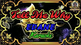 Download lagu Edane - Tell Me Why (karaoke) mp3 Download lagu Edane - Tell Me Why (karaoke) mp3