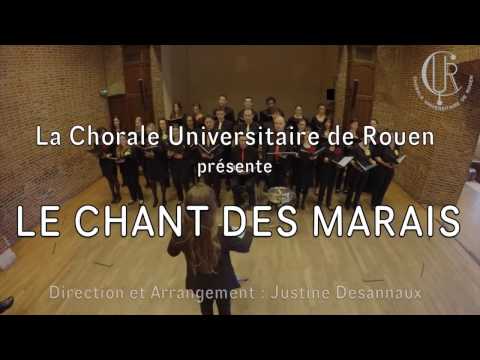Le Chant des Marais - Chorale Universitaire de Rouen - 2016