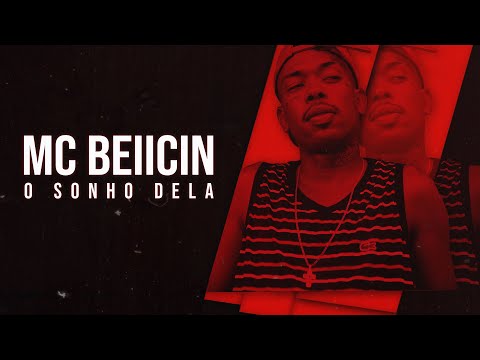 MC BEIICIN - O SONHO DELA - ROCINHA