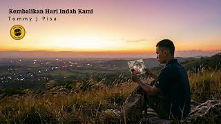 Download lagu Kembalikan Hari Indah Kami - Tommy J. Pisa (1980) mp3 Download lagu Kembalikan Hari Indah Kami - Tommy J. Pisa (1980) mp3