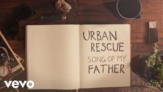 Urban Rescue - Song Of My Father (Lyric Video)