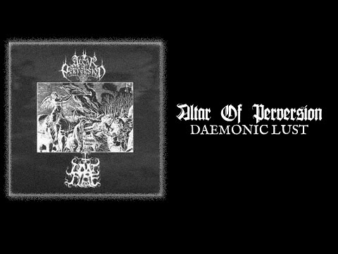 ALTAR OF PERVERSION "Daemonic Lust"