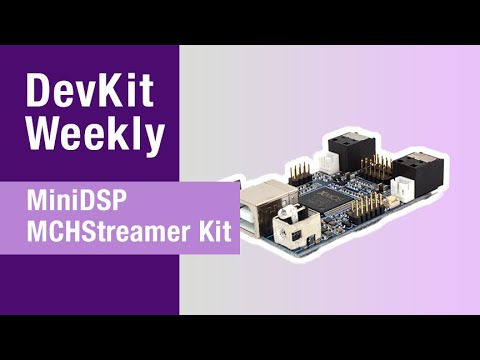 Dev Kit Weekly: MiniDSP MCHStreamer Kit