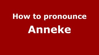 How to pronounce Anneke