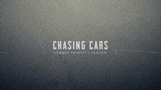 Chasing Cars - Tommee Profitt &amp; Fleurie