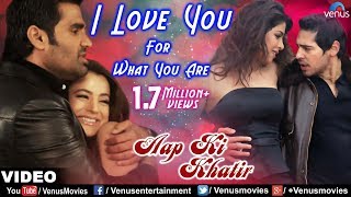 I Love You For What You Are Full Video Song  Aap K