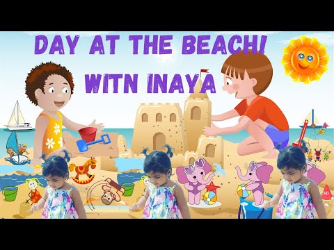 Day At the Beach! With Inaya| Baby playing on the beach|Fun Day on the Beach! | मज़ा समुद्र तट पर!