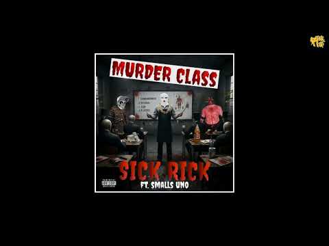Sick Rick x Smalls Uno - Murder Class [prod by Hues]
