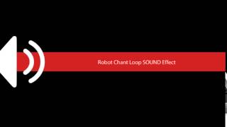 Robot Chant Loop SOUND Effect