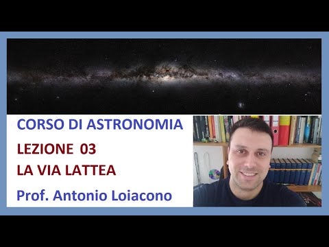 CORSO DI ASTRONOMIA - Lezione 03 - La Via Lattea