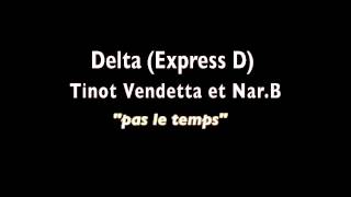 Delta (Expression Direkt) Tinot Vendetta & Nar.b - pas le temps