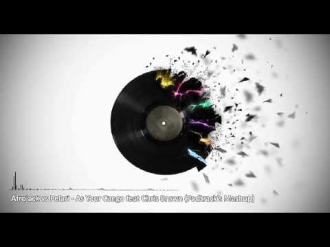Afrojack vs Pelari   As Your Cango feat  Chris Brown Podtrack's Mashup)