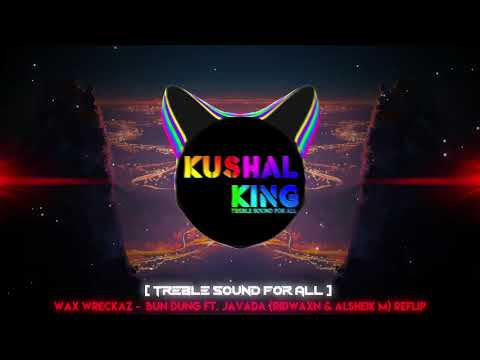 Wax Wreckaz - Bun Dung Ft Javada (Ridwaxn & Alsheik M) Reflip