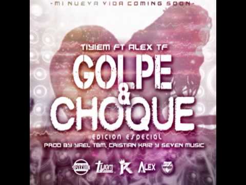 Golpe & Choque - Tiyiem & Alex "TF" (Prod By Crisitan Kriz, Seven Music & Yael "The BeatMaker")