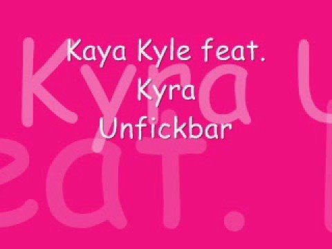 KayaKyle ft Kyra - Unfickbar