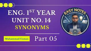 Eng. 1st Year | Unit 14 | Synonyms 05 | Easy Notes | Muhammad Usman |