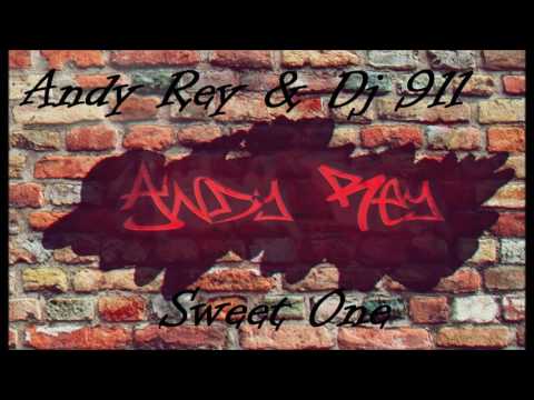 Andy Rey & Dj 911- Sweet One
