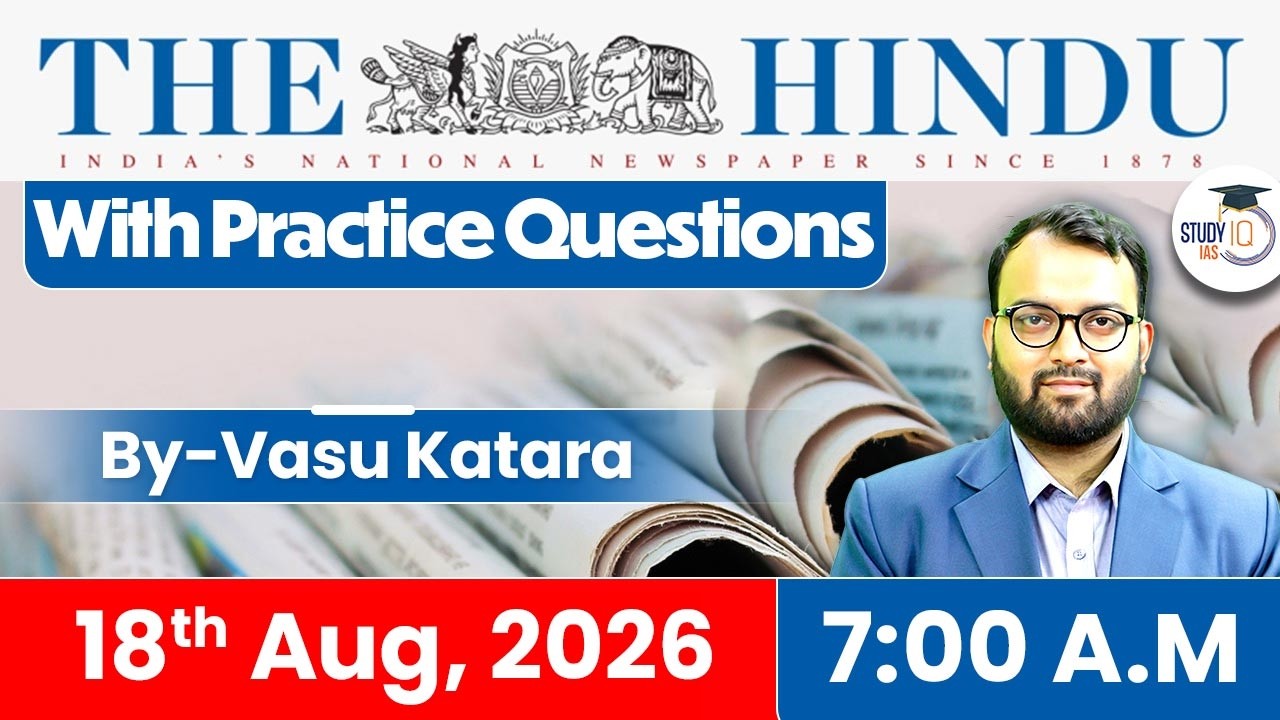 The Hindu Newspaper Analysis | 18th August 2026 | UPSC Current Affairs | Editorial