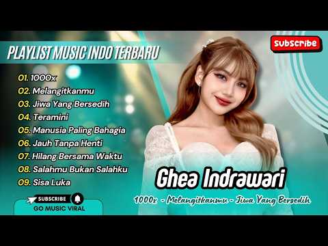 GHEA INDRAWARI - 1000X - MELANGITKANMU - JIWA YANG BERSEDIH - TERAMINI - LAGU POP TERPOPULER 2026